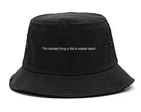 The Saddest Thing In Life Is Wasted Talent Mens Bucket Hat